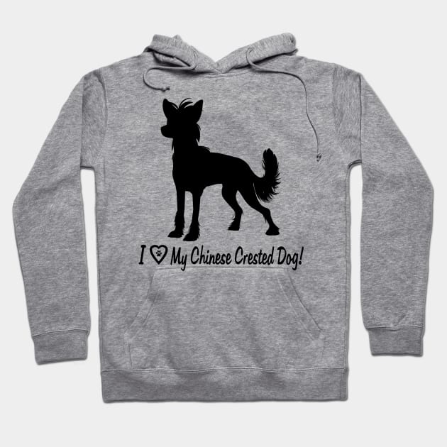I Love My Chinese Crested Dog! Hoodie by PenguinCornerStore